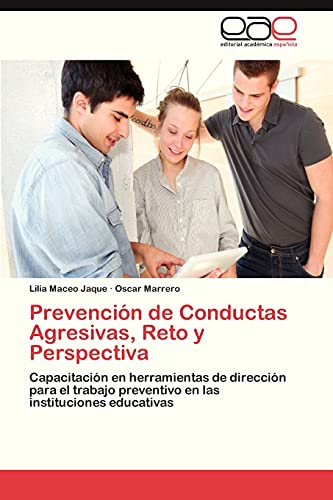 Prevención de Conductas Agresivas, Reto y Perspectiva: Capacitación en herramientas de dirección para el trabajo preventivo en las instituciones educativas