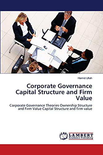 Corporate Governance Capital Structure and Firm Value: Corporate Governance Theories Ownership Structure and Firm Value Capital Structure and firm value