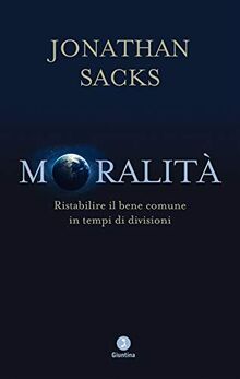 Moralità. Ristabilire il bene comune in tempi di divisioni (Schulim Vogelmann)