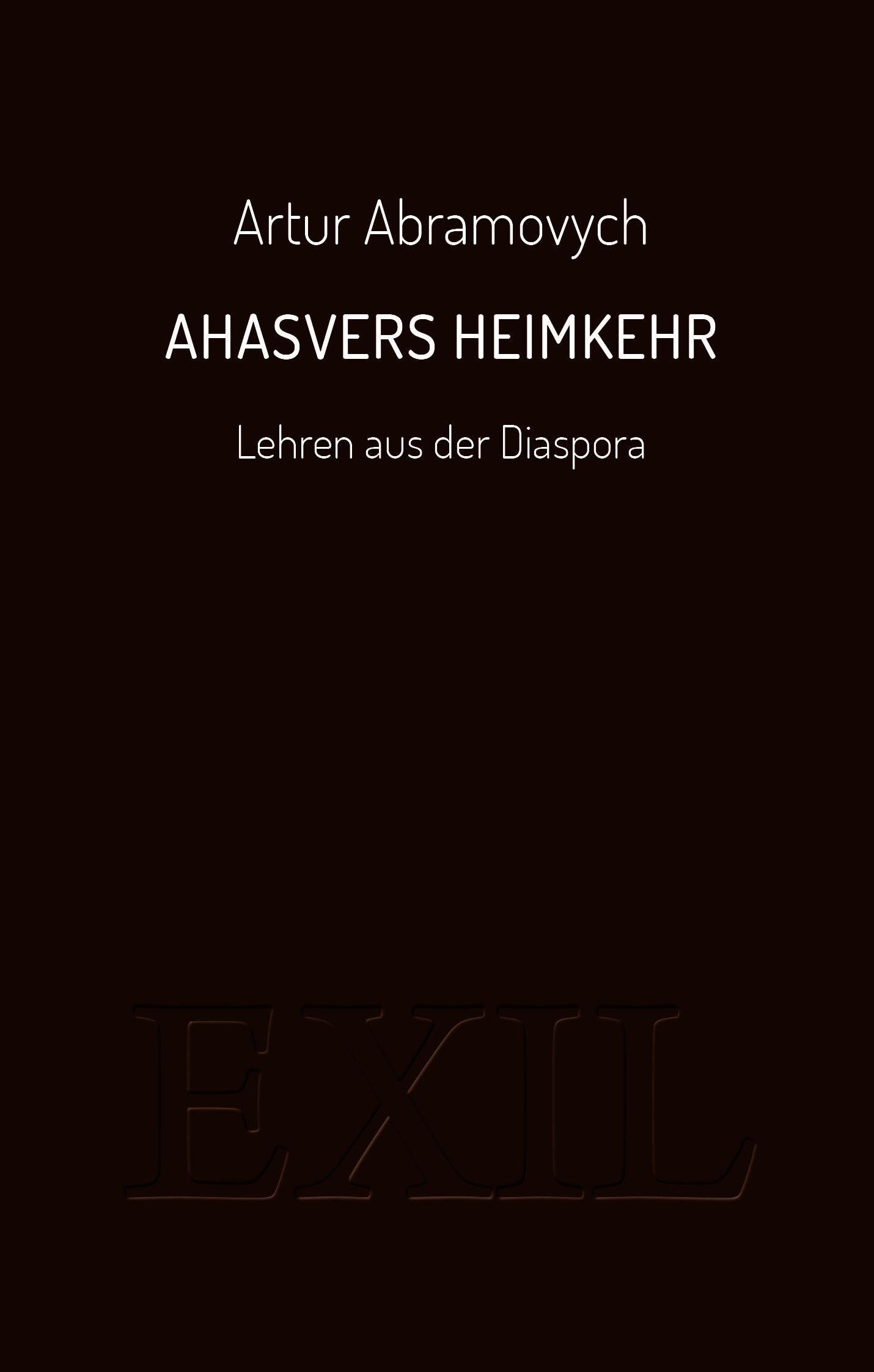 Ahasvers Heimkehr: Lehren aus der Diaspora (EXIL)