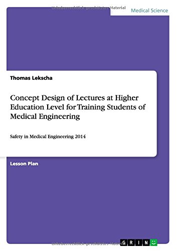 Concept Design of Lectures at Higher Education Level for Training Students of Medical Engineering: Safety in Medical Engineering 2014