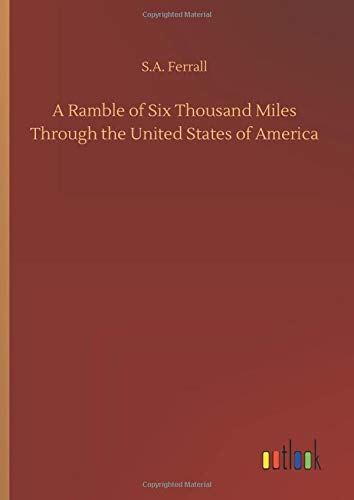A Ramble of Six Thousand Miles Through the United States of America