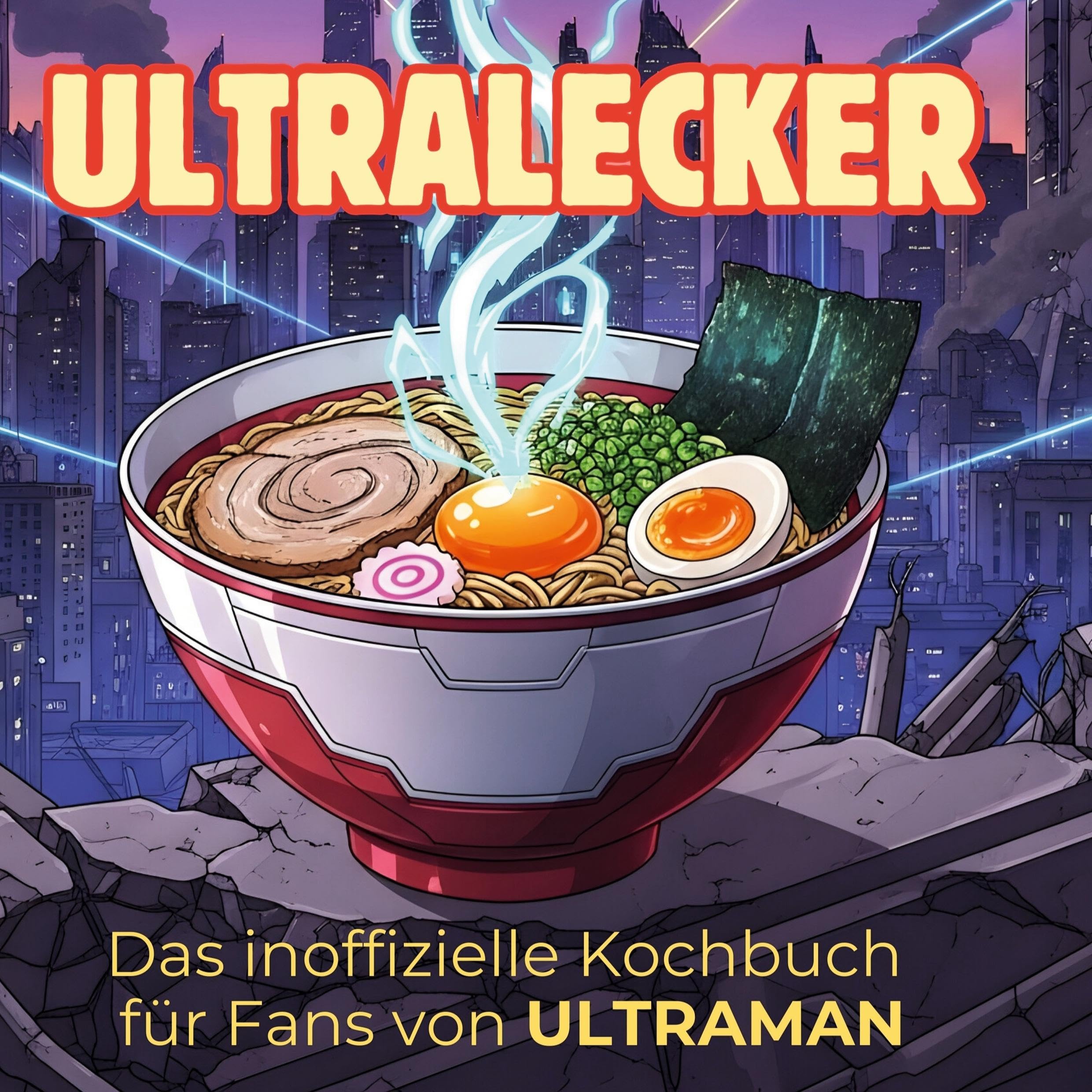 Das inoffizielle Kochbuch für Fans von ULTRAMAN: Ultralecker