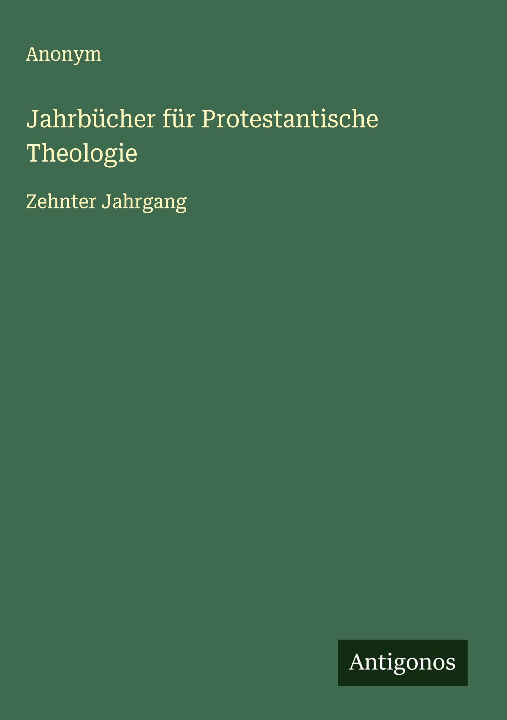 Jahrbücher für Protestantische Theologie: Zehnter Jahrgang