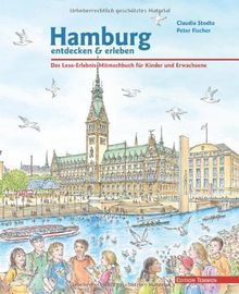 Hamburg entdecken und erleben. Das Lese-Erlebnis-Mitmachbuch für Kinder und Erwachsene