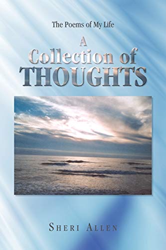 A Collection of Thoughts: The Poems of My Life