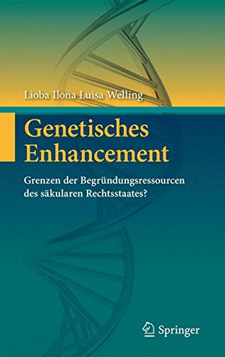 Genetisches Enhancement: Grenzen der Begründungsressourcen des säkularen Rechtsstaates?