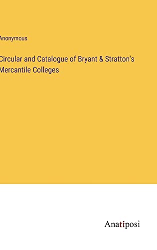 Circular and Catalogue of Bryant & Stratton's Mercantile Colleges