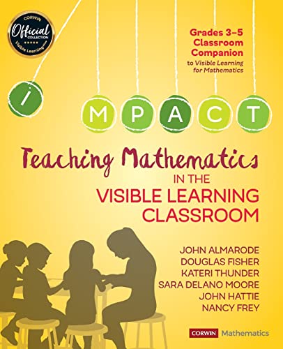 Teaching Mathematics in the Visible Learning Classroom, Grades 3-5 (Corwin Mathematics)