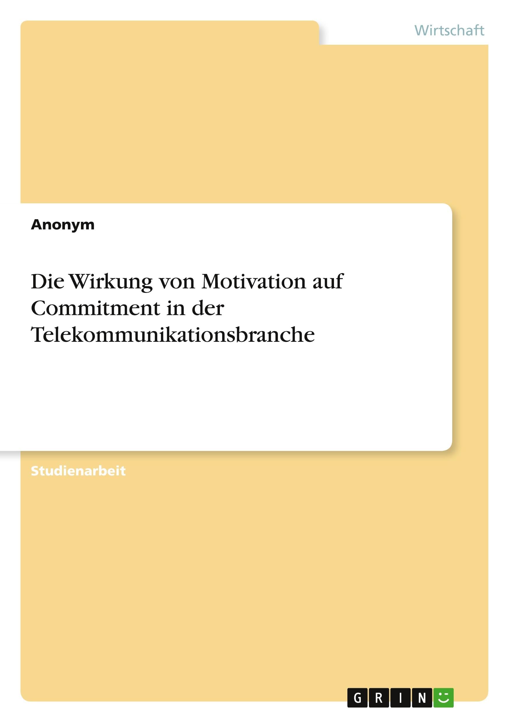 Die Wirkung von Motivation auf Commitment in der Telekommunikationsbranche