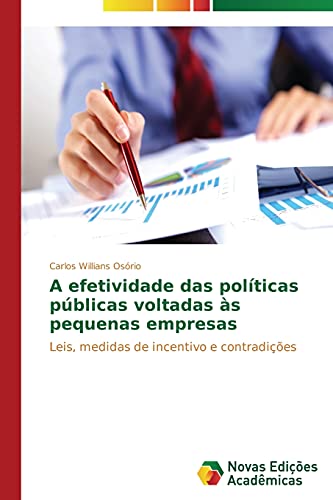 A efetividade das políticas públicas voltadas às pequenas empresas: Leis, medidas de incentivo e contradições