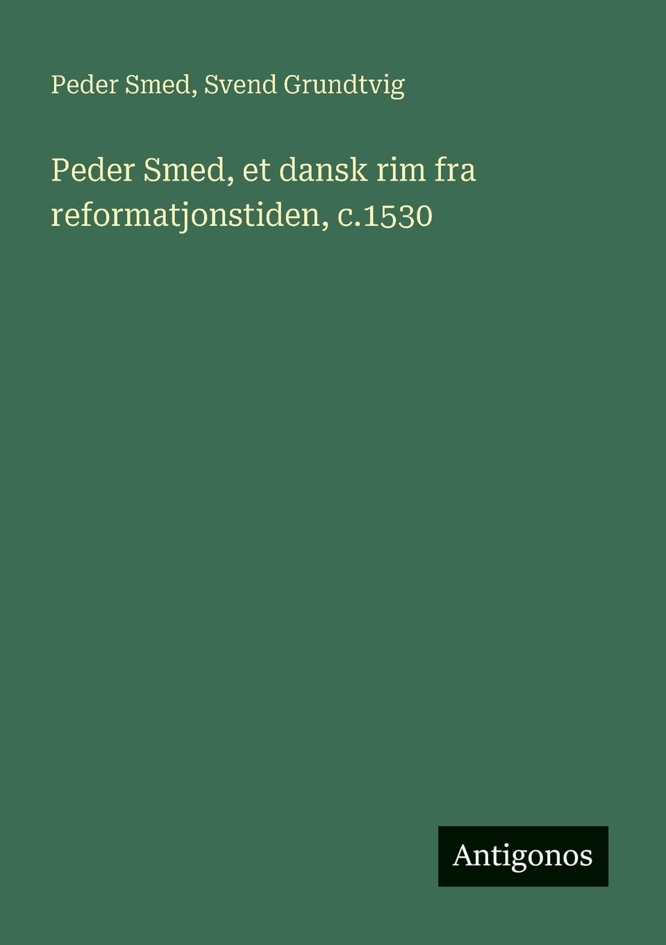 Peder Smed, et dansk rim fra reformatjonstiden, c.1530