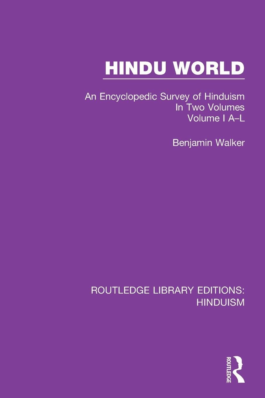 Hindu World: An Encyclopedic Survey of Hinduism. In Two Volumes. Volume I A-L (Routledge Library Editions: Hinduism, 1, Band 1)