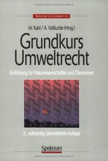 Grundkurs Umweltrecht 2.A.: Einführung für Naturwissenschaftler und Ökonomen, 2. Auflage