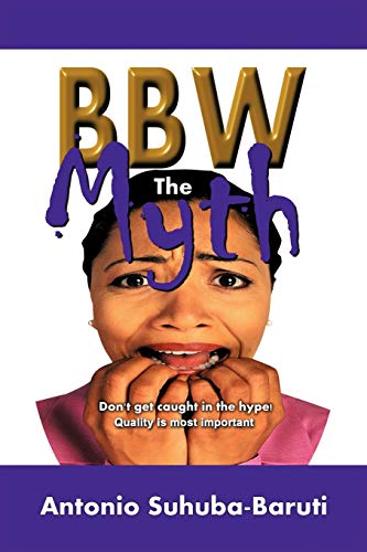 BBW, The Myth: Don't Get Caught in the Hype! Quality is Most Important: Don't get caught up in the hype. Quality is most important