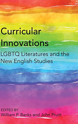 Curricular Innovations: LGBTQ Literatures and the New English Studies