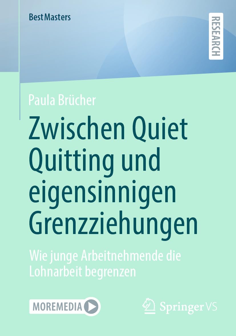 Zwischen Quiet Quitting und eigensinnigen Grenzziehungen: Wie junge Arbeitnehmende die Lohnarbeit begrenzen (BestMasters)
