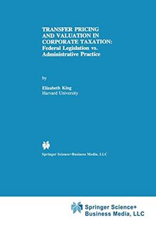Transfer Pricing and Valuation in Corporate Taxation: Federal Legislation vs. Administrative Practice