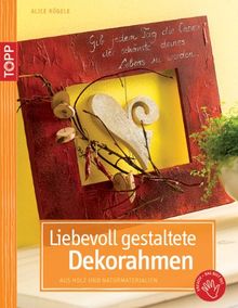 Liebevoll gestaltete Dekorahmen: aus Holz und Naturmaterialien