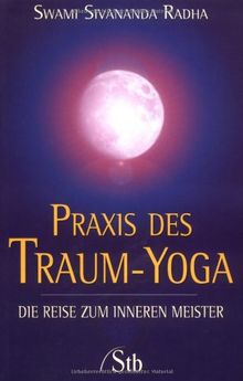 Praxis des Traum-Yoga - Die Reise zum inneren Meister