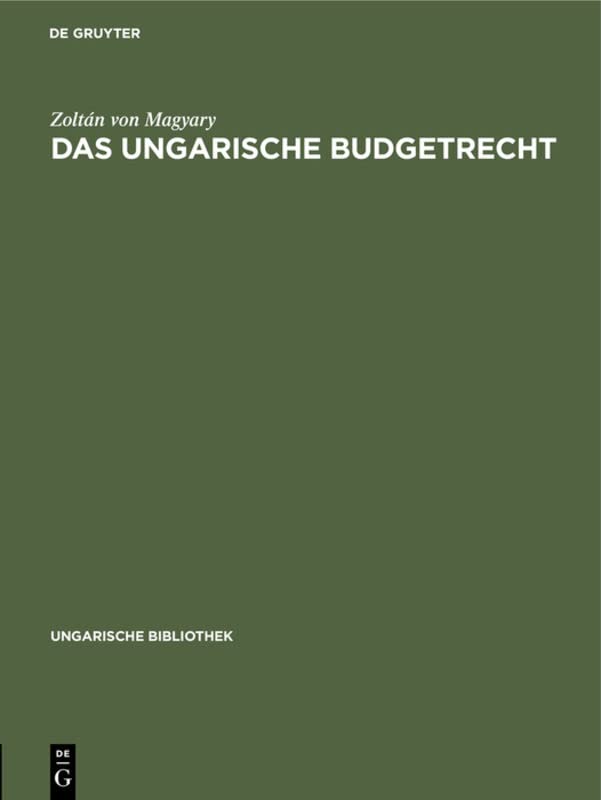 Das ungarische Budgetrecht (Ungarische Bibliothek, 2, 4, Band 4)