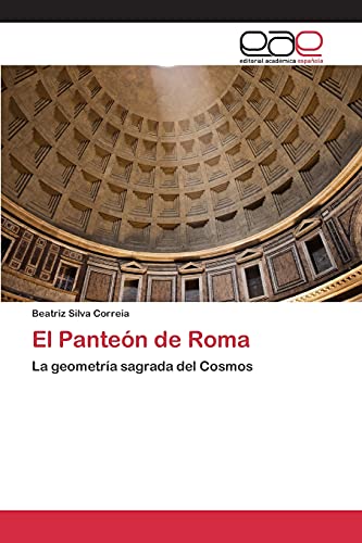 El Panteón de Roma: La geometría sagrada del Cosmos