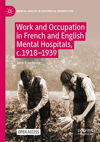 Mental Health in Historical Perspective   Work and Occupation in French and English Mental Hospitals c1918-1939 - Jane Freebody Kartoniert (TB)