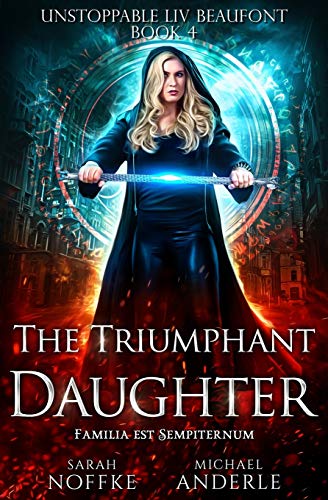 The Triumphant Daughter (Unstoppable Liv Beaufont, Band 4)
