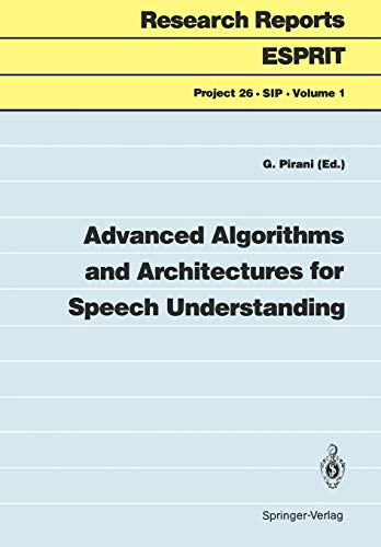 Advanced Algorithms and Architectures for Speech Understanding (Research Reports Esprit, 1, Band 1)