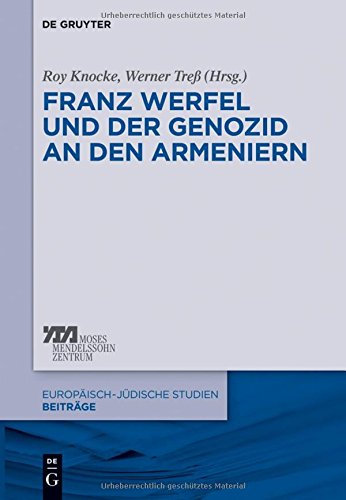 Franz Werfel und der Genozid an den Armeniern (Europäisch-jüdische Studien - Beiträge, Band 22)