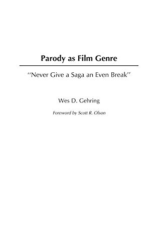 Parody as Film Genre: Never Give a Saga an Even Break (Contributions to the Study of Popular Culture)