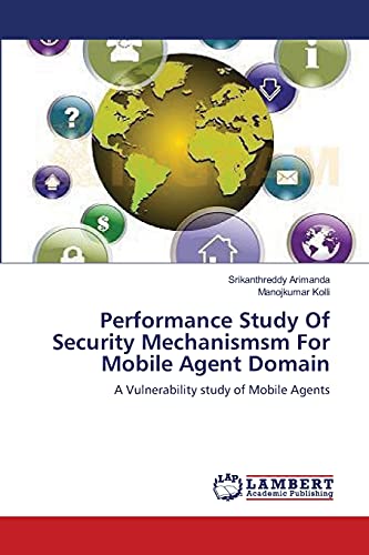 Performance Study Of Security Mechanismsm For Mobile Agent Domain: A Vulnerability study of Mobile Agents