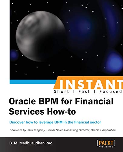 Instant Oracle BPM for Financial Services How-to (English Edition)