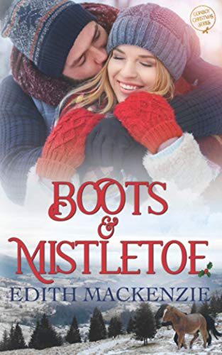 Boots and Mistletoe: Cowboy Christmas: a clean and wholesome Christmas novel: A clean and wholesome cowboy christmas romance (Mistletoe Collection, Band 1)