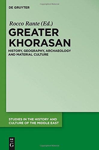 Greater Khorasan: History, Geography, Archaeology and Material Culture (Studies in the History and Culture of the Middle East, Band 29)