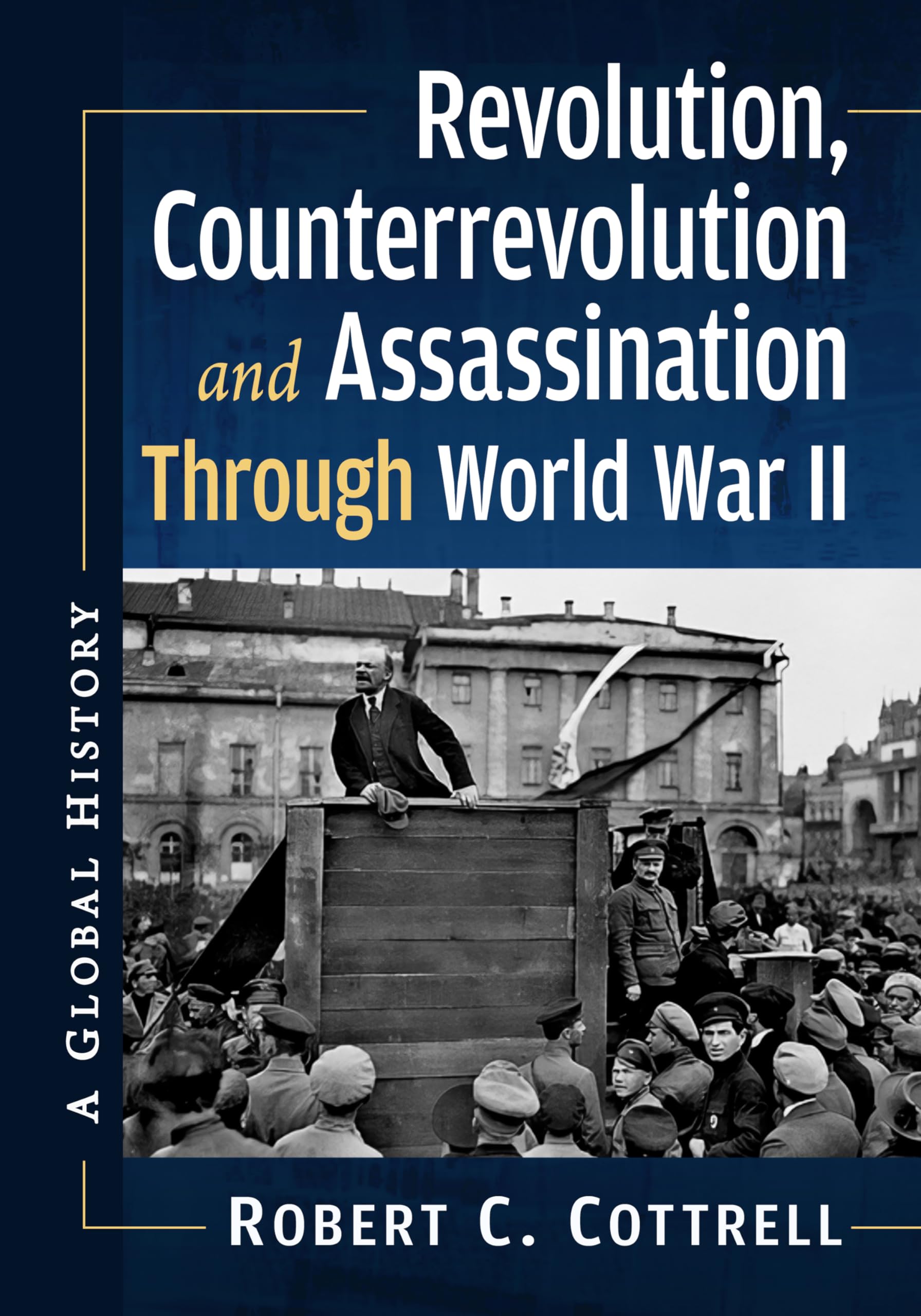 Revolution, Counterrevolution and Assassination Through World War II: A Global History
