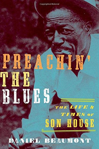 Preachin' the Blues: The Life and Times of Son House