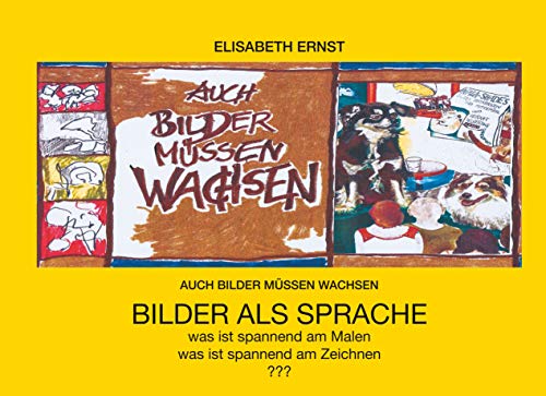Auch Bilder müssen wachsen: Kreativität und Alltag