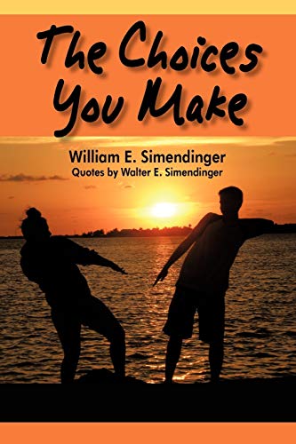 The Choices You Make: Quotes by Walter E. Simendinger