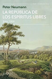 La república de los espíritus libres: Jena, 1800 (Tiempo de Memoria)