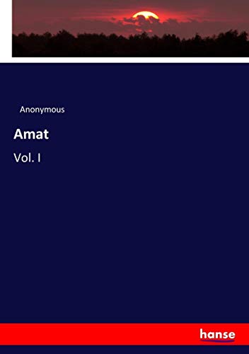 Amat: Vol. I