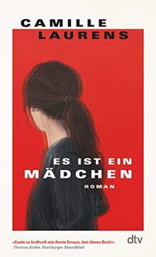 Es ist ein Mädchen: Roman | »Exakt so kraftvoll wie die Annie Ernaux’. Menschen, lest dieses Buch!« Thomas Andre, Hamburger Abendblatt von Laurens, Camille | Buch | Zustand gut