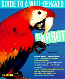 Guide to a Well-Behaved Parrot (Pet series: training)