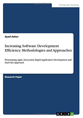 Increasing Software Development Efficiency. Methodologies and Approaches: Prototyping, Agile, Structured, Rapid Application Development and End-User Approach