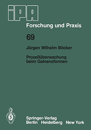 Prozeßüberwachung beim Galvanoformen (IPA-IAO - Forschung und Praxis) (German Edition) (IPA-IAO - Forschung und Praxis, 69, Band 69)