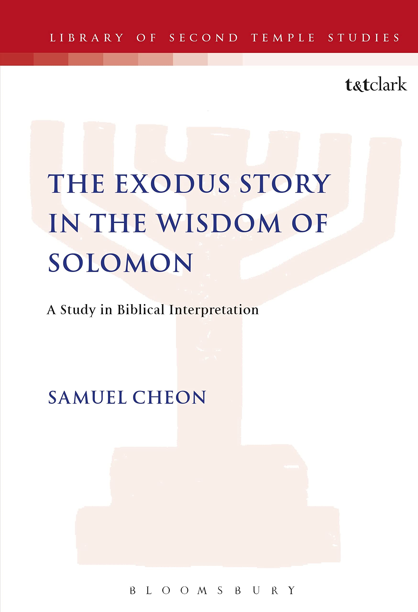 The Exodus Story in the Wisdom of Solomon (Library of Second Temple Studies, Band 23)