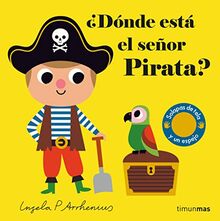 ¿Dónde está el señor Pirata?: Solapas de tela y un espejo (Libros con texturas)