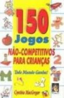 150 Jogos Nao-Competitivos Para Crianças (Em Portuguese do Brasil)