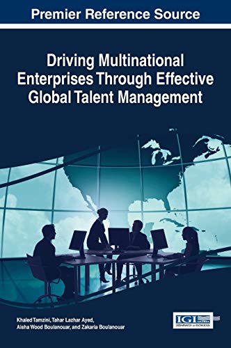Driving Multinational Enterprises Through Effective Global Talent Management (Advances in Human Resources Management and Organizational Development (AHRMOD))