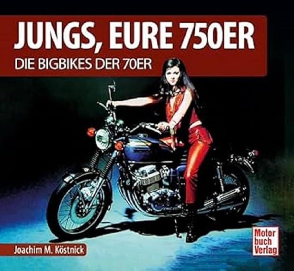 Jungs, Eure 750er: Die Bigbikes der 70er